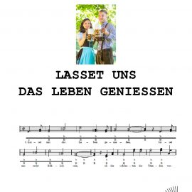 LASSET UNS DAS LEBEN GENIESSEN (Trinklied)