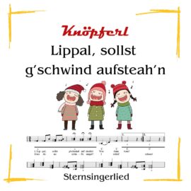 LIPPAL, SOLLST G'SCHWIND AUFSTEAH'N *Sternsingerlied*