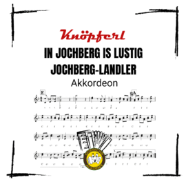 IN JOCHBERG IS LUSTIG- JOCHBERG LANDLER - Akkordeon